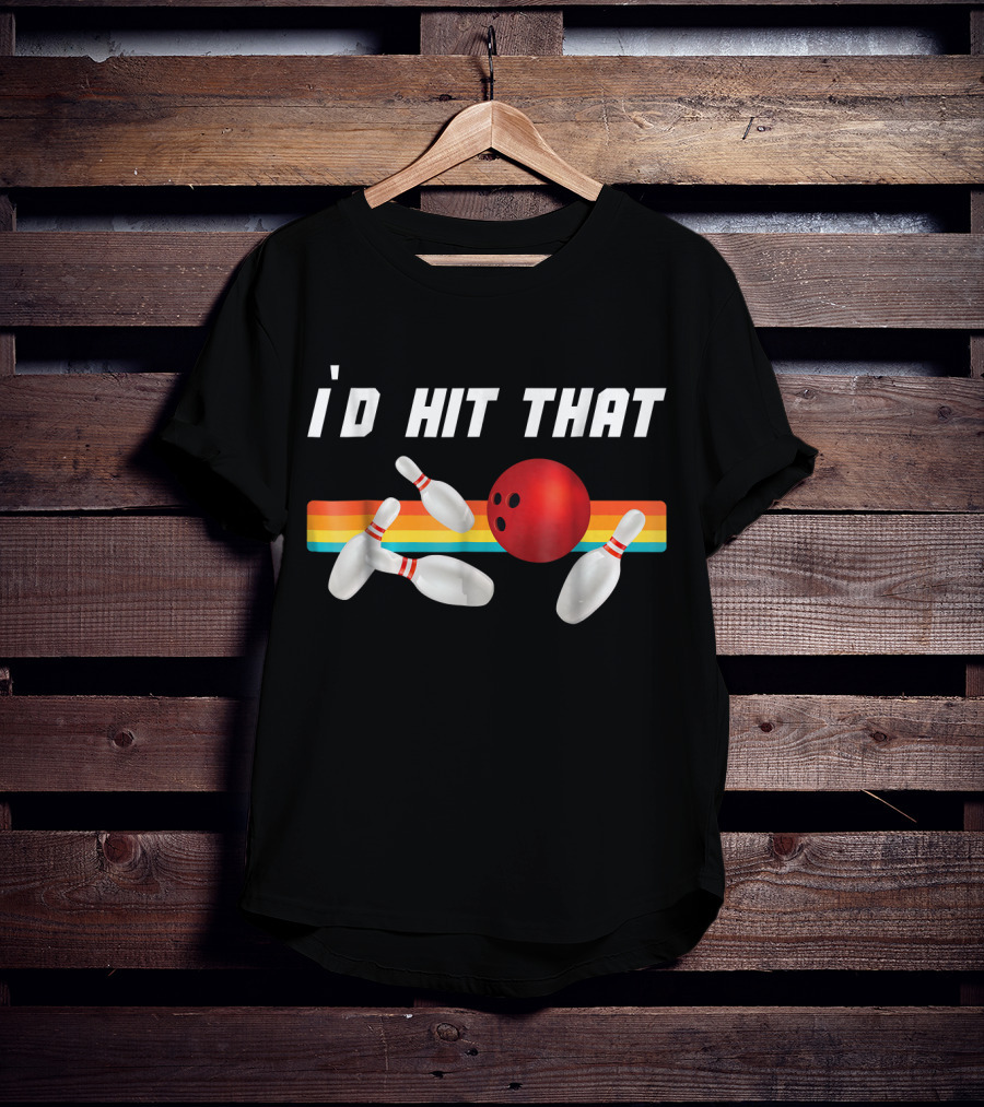 I'd Hit That Funny Bowling Bowler Retro Style Bowling Pins And Ball T-Shirt