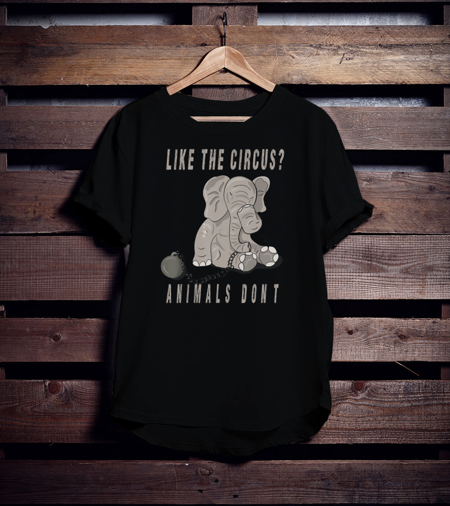 Like The Circus Animals Don't Elephant Chainball Protest T-Shirt