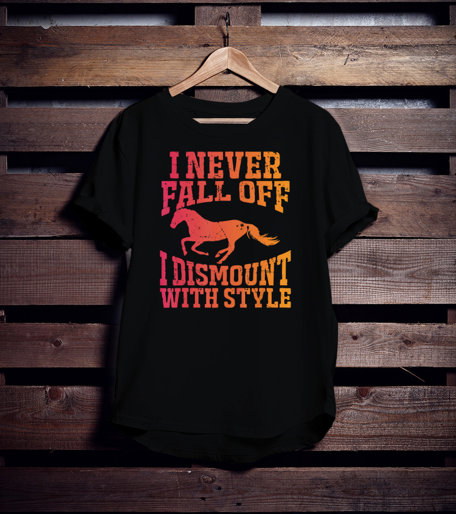 I Never Fall Off I Dismount With Style Equestrian Horseman And Horsewoman Gall T-Shirt