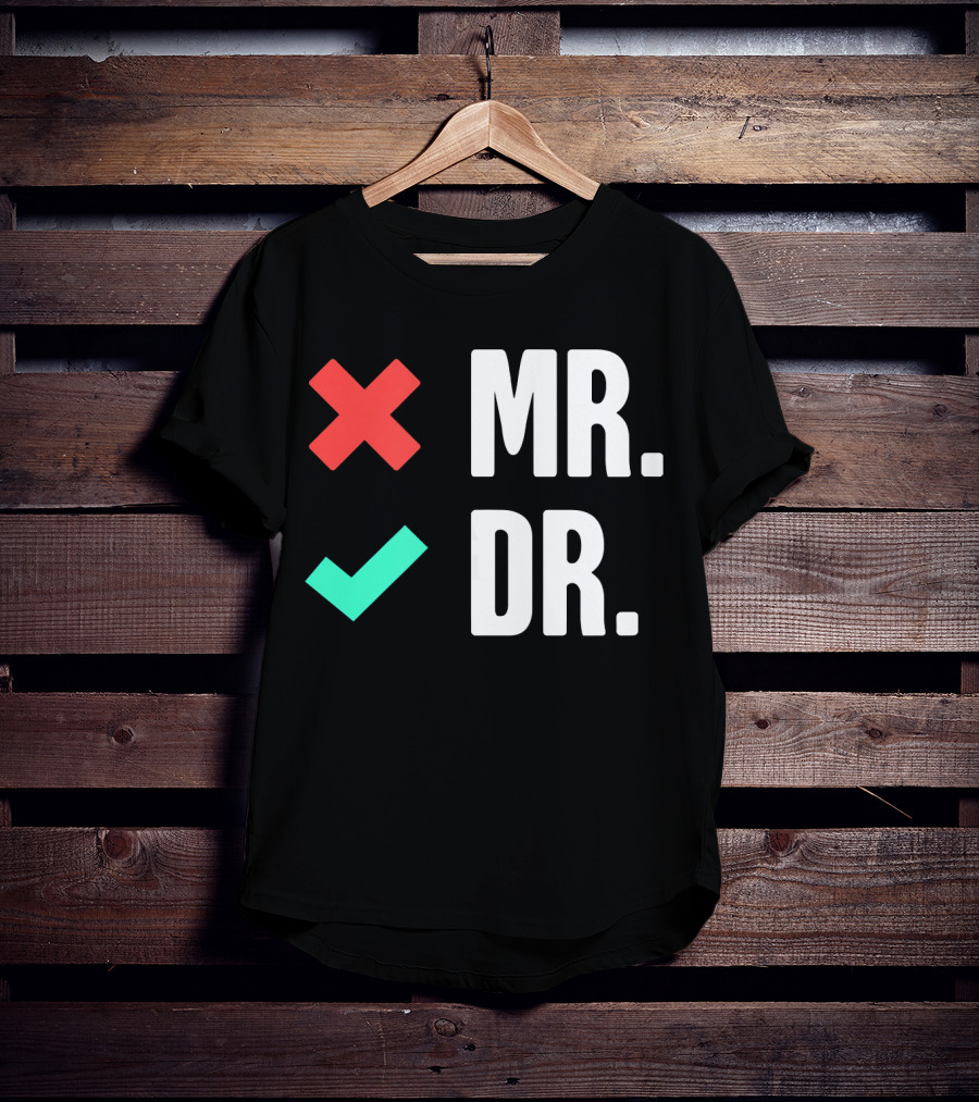 MR. DR. Mens Dr. Funny PhD T-Shirt