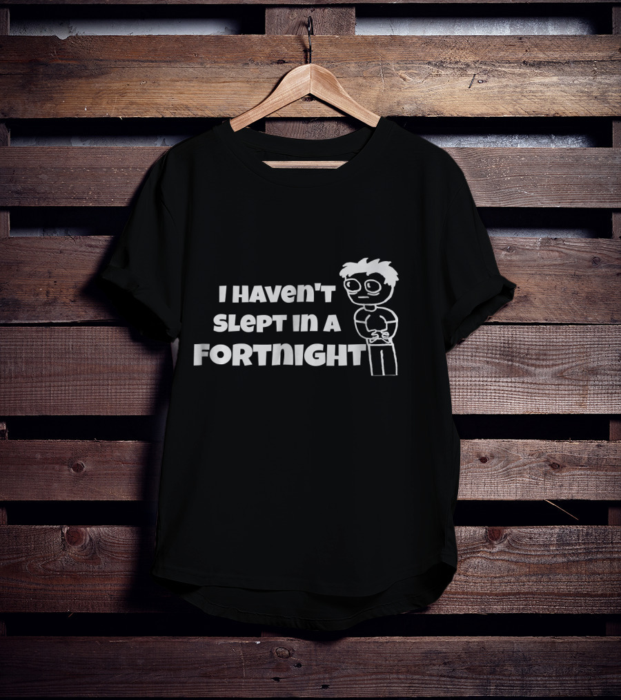 I Haven't Slept In A Fortnight Gamer Cartoon Character T-Shirt