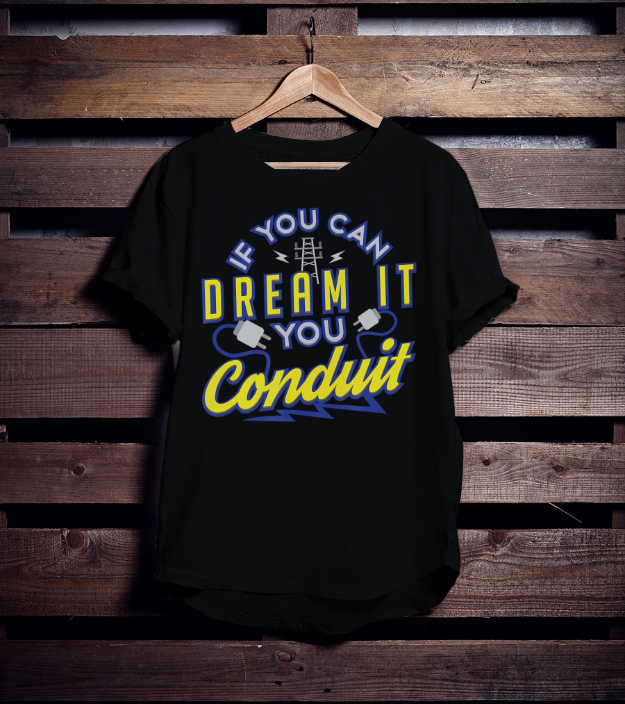 If You Can Dream It You Conduit Power Tower And Electrical Plugs Valentine T-Shirt