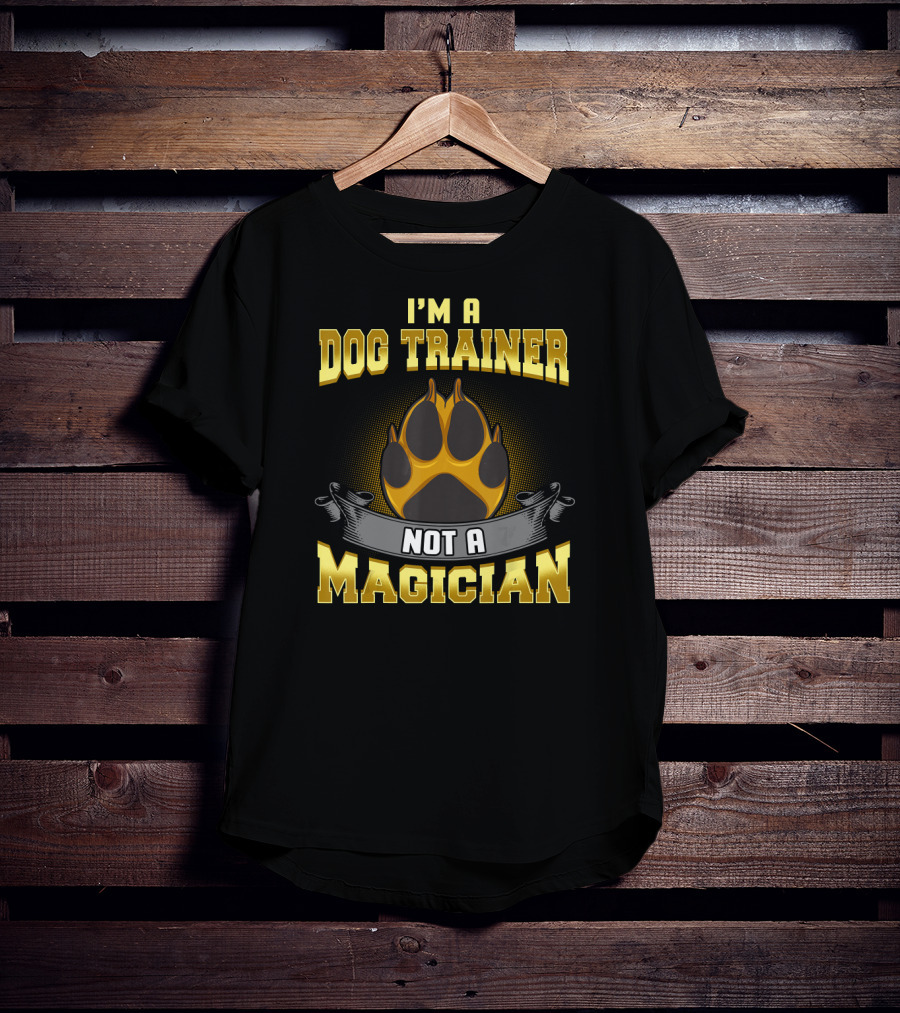 I'm A Dog Trainer Not A Magician Funny Pup Paw Prints T-Shirt