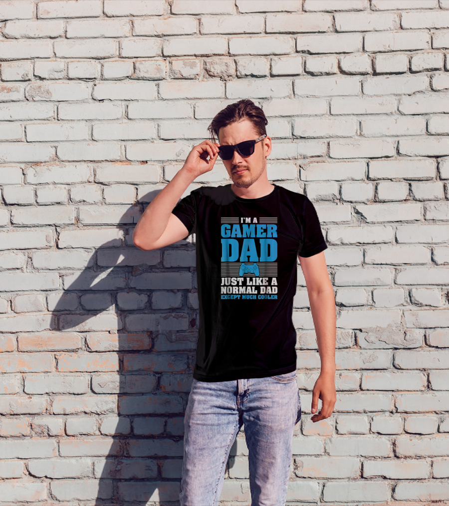 I'm A Gamer Dad Just Like A Normal Dad Except Much Cooler T-Shirt