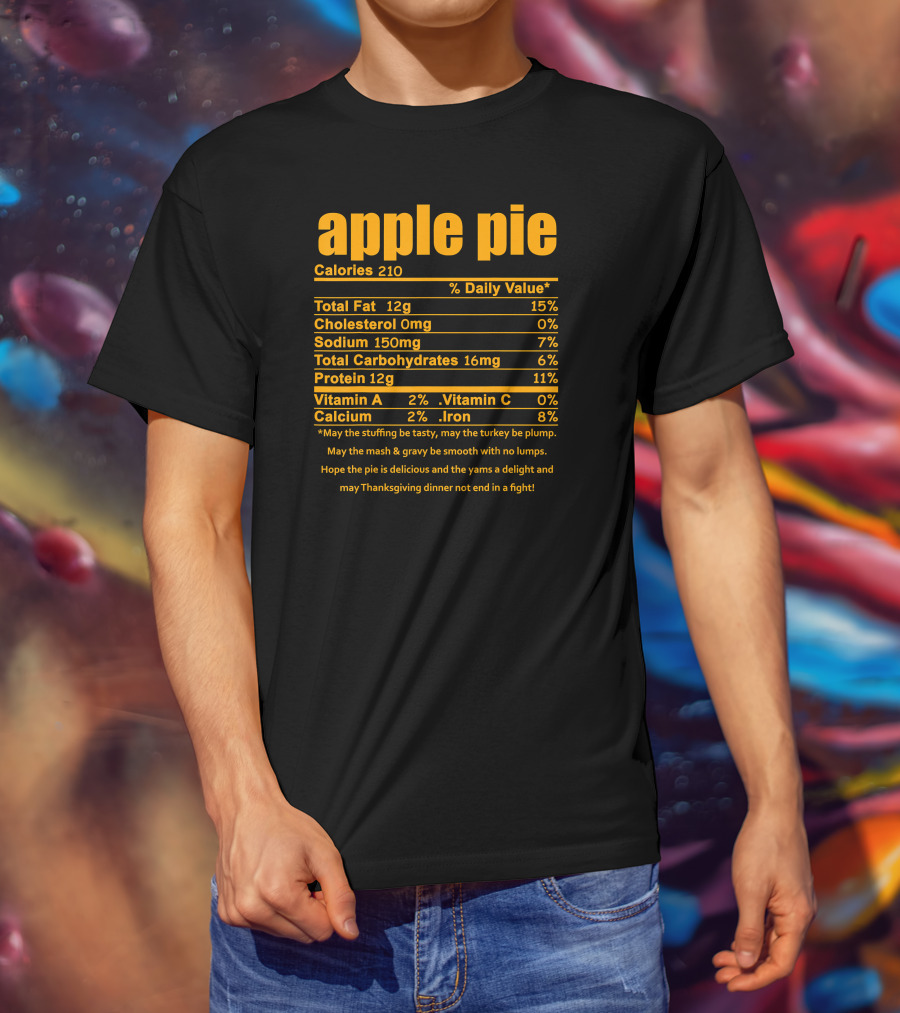 Apple Pie Nutritional Facts Calories Humor Thanksgiving Dinner Wishes T-Shirt
