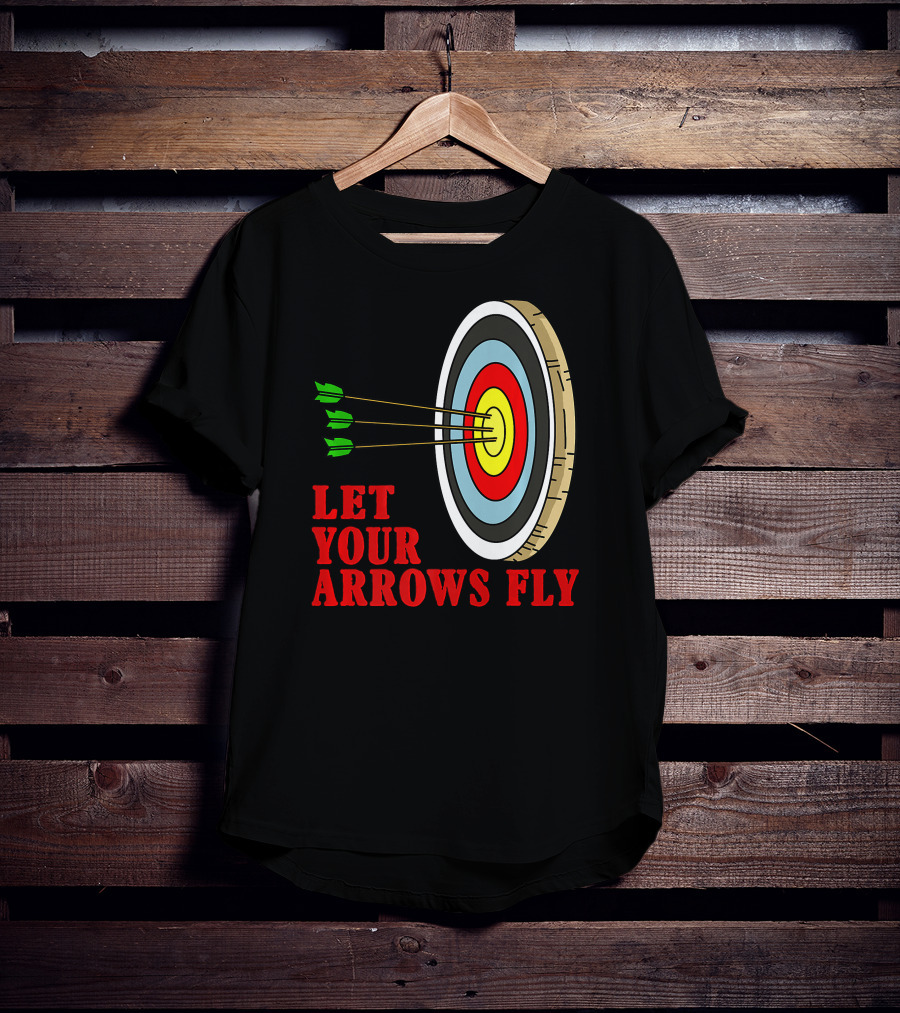 Let Your Arrows Fly Archers Archery Target Shooting Arrow T-Shirt