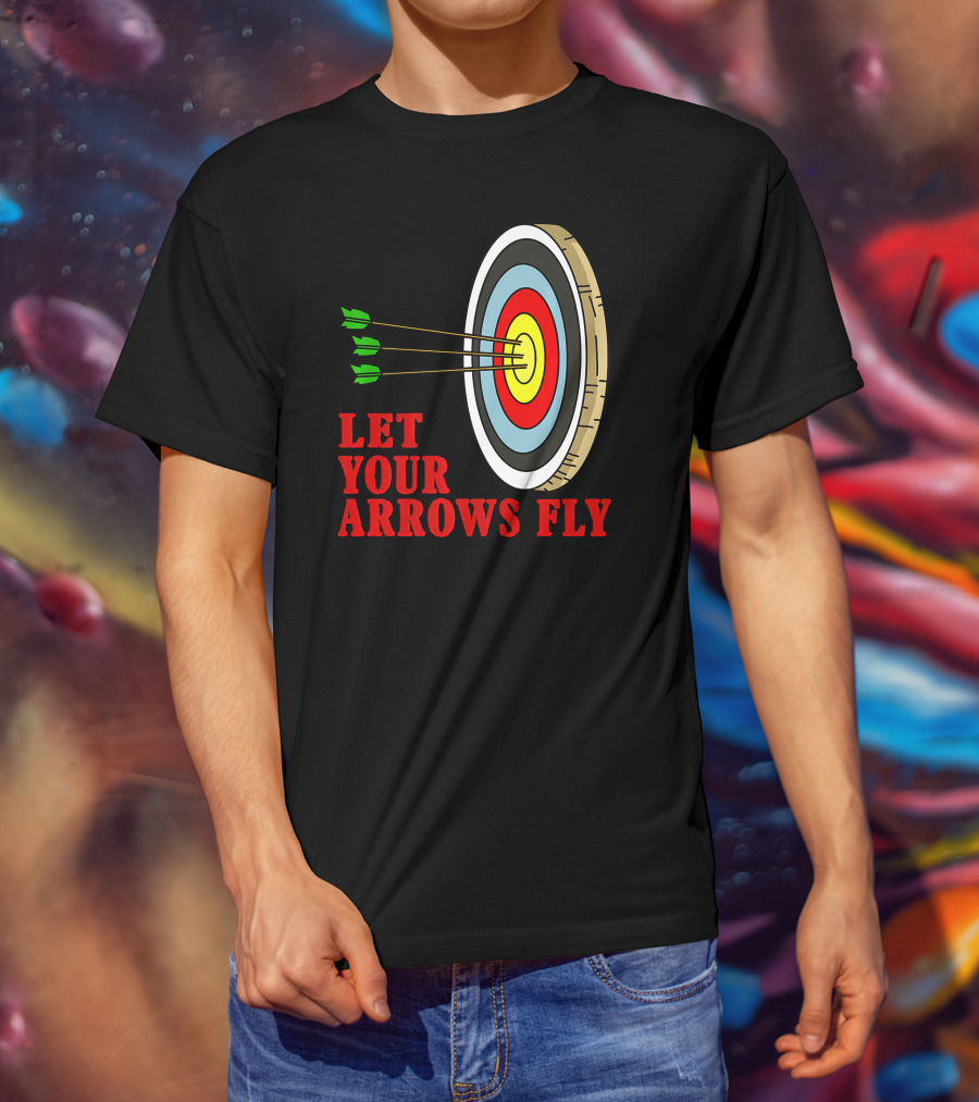 Let Your Arrows Fly Archers Archery Target Shooting Arrow T-Shirt