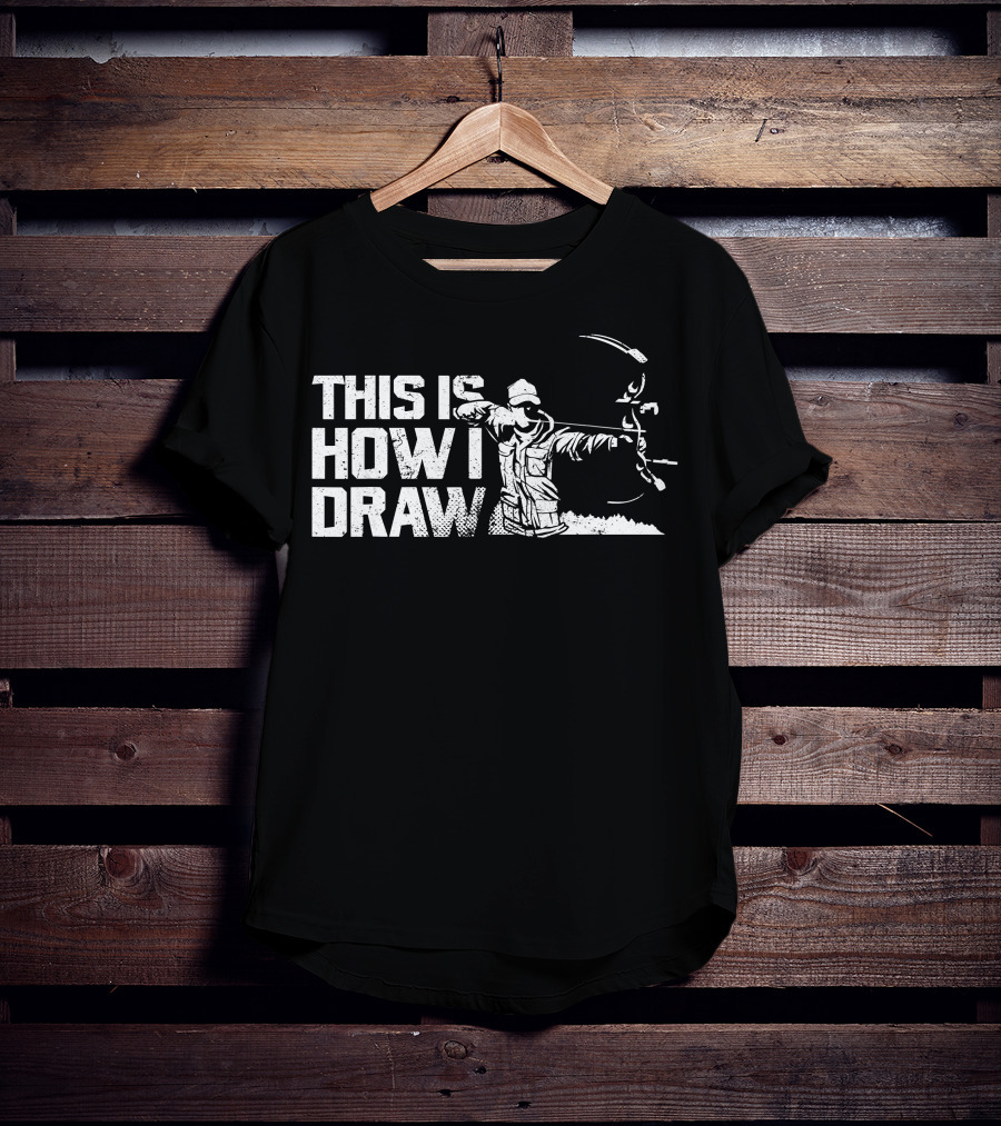 This Is How I Draw Bow And Arrow Archer T-Shirt