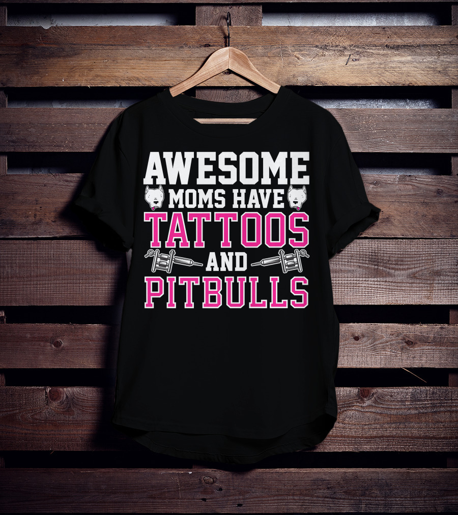 Awesome Moms Have Tattoos And Pitbulls With Tattoo Machines And Pitbull Heads T-Shirt