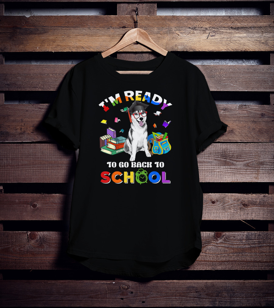 I'm Ready To Go Back To School Funny Husky T-Shirt