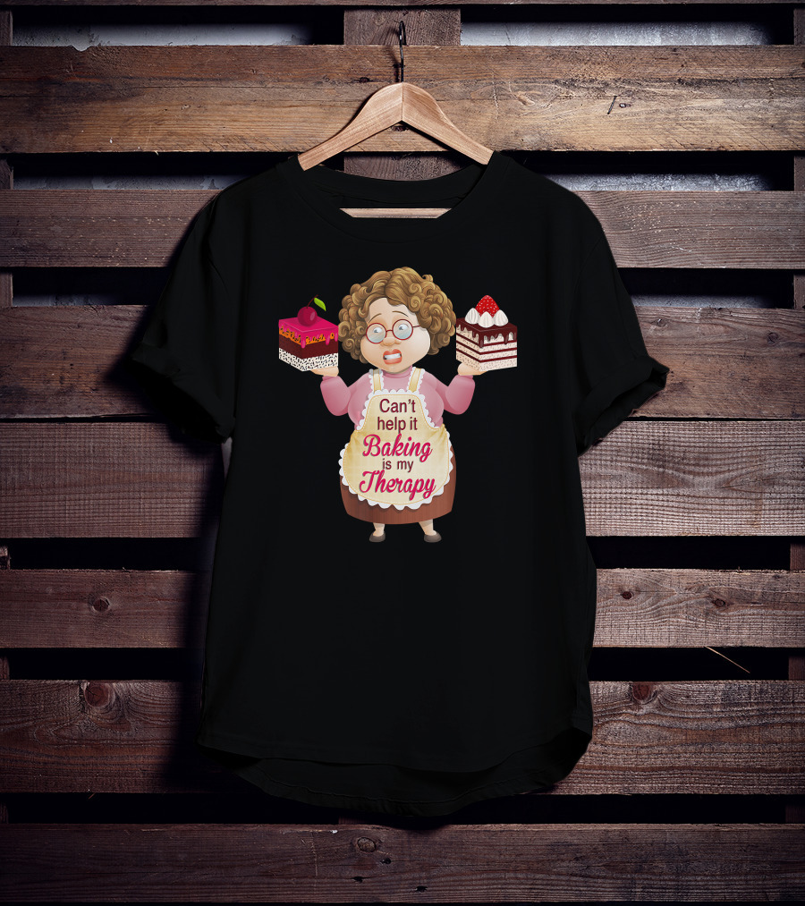 Can't Help It Baking Is My Therapy Humorous Quote Co T-Shirt