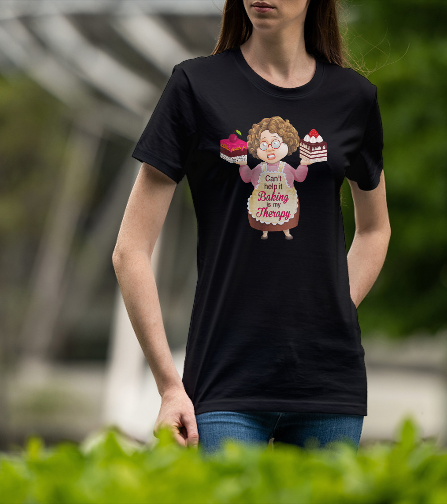 Can't Help It Baking Is My Therapy Humorous Quote Co T-Shirt