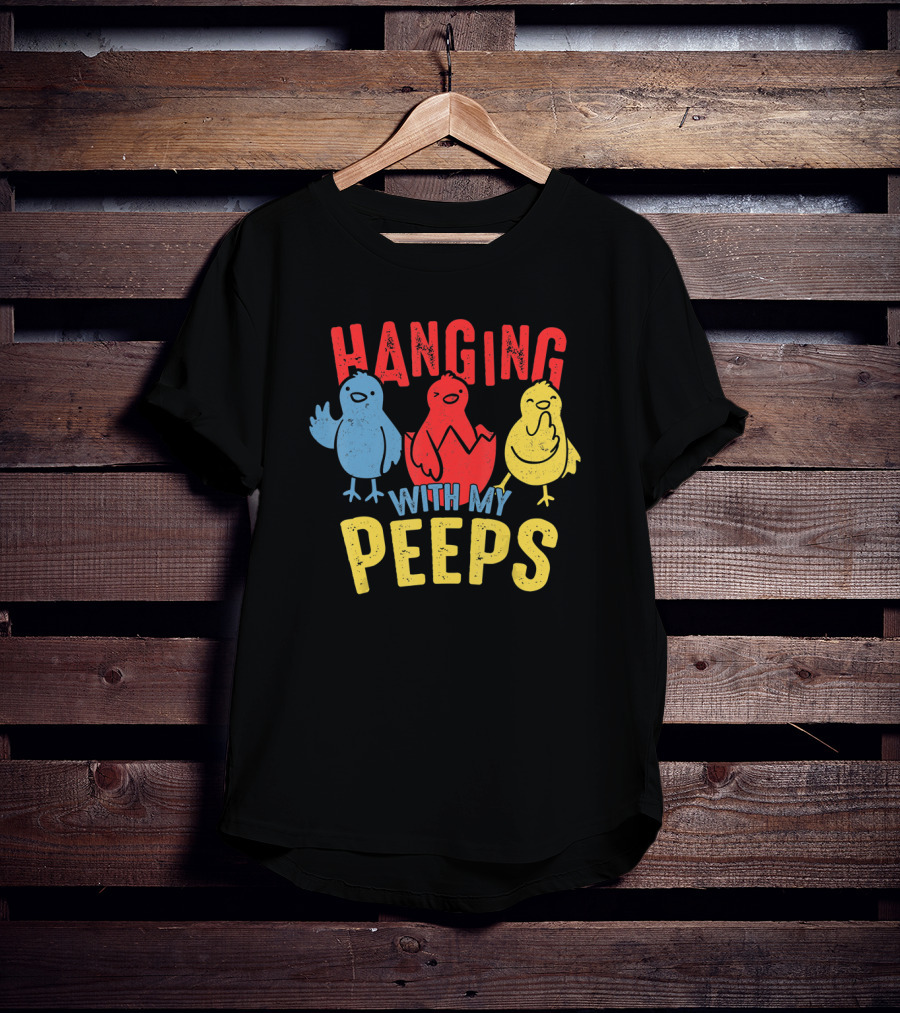 Hanging With My Peeps Funny Easter For Adults T-Shirt