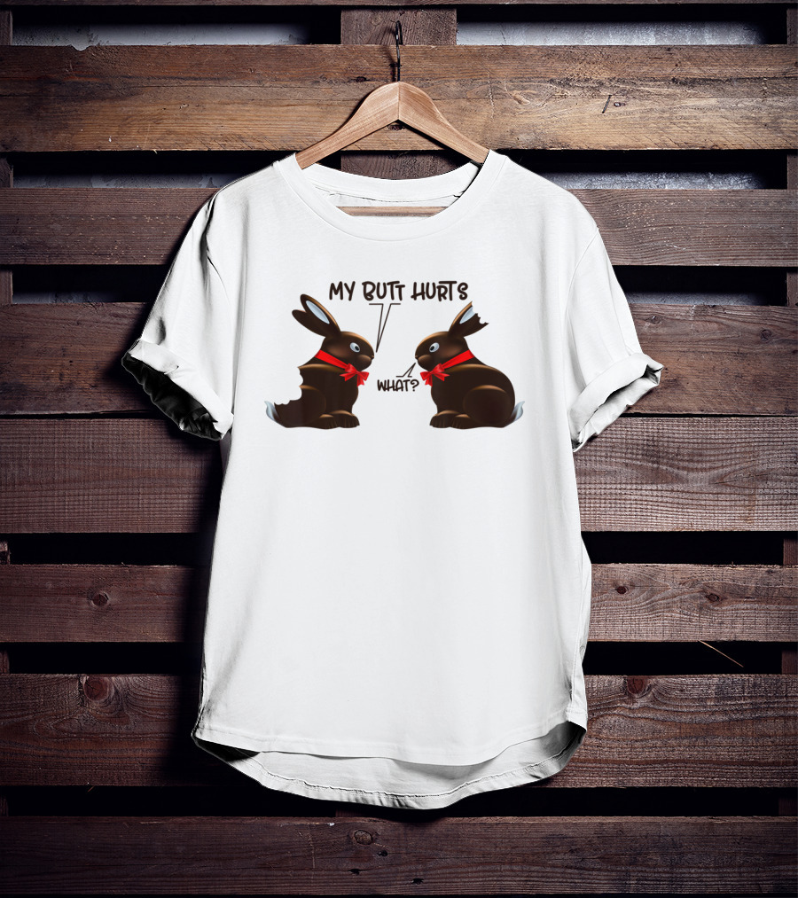 My Butt Hurts What Funny Bunny Rabbit Easter Day T-Shirt