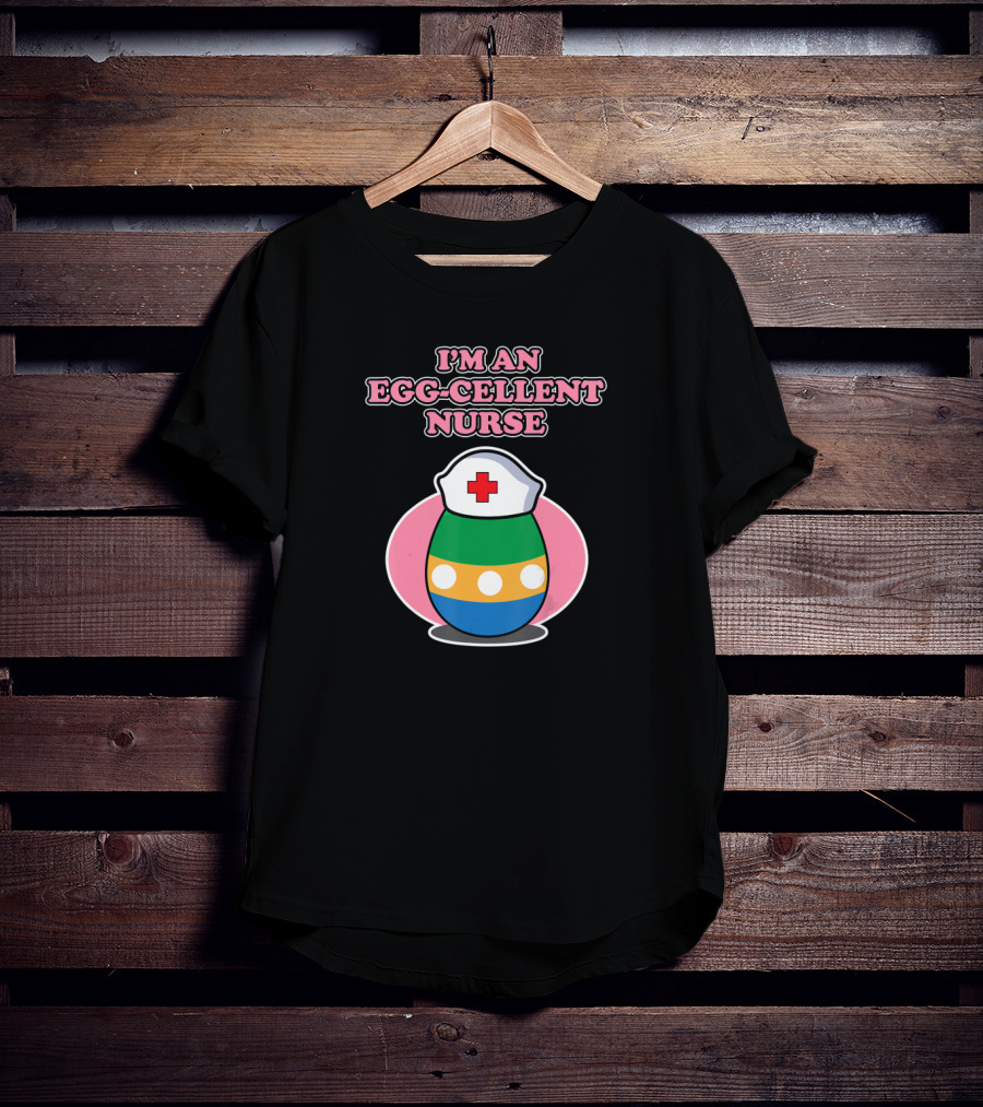 I'm An Egg-cellent Nurse Easter Egg With Nurse Hat T-Shirt