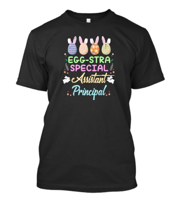 Eggstra Special Assistant Principal With Bunny Ears And Easter Eggs T-Shirt