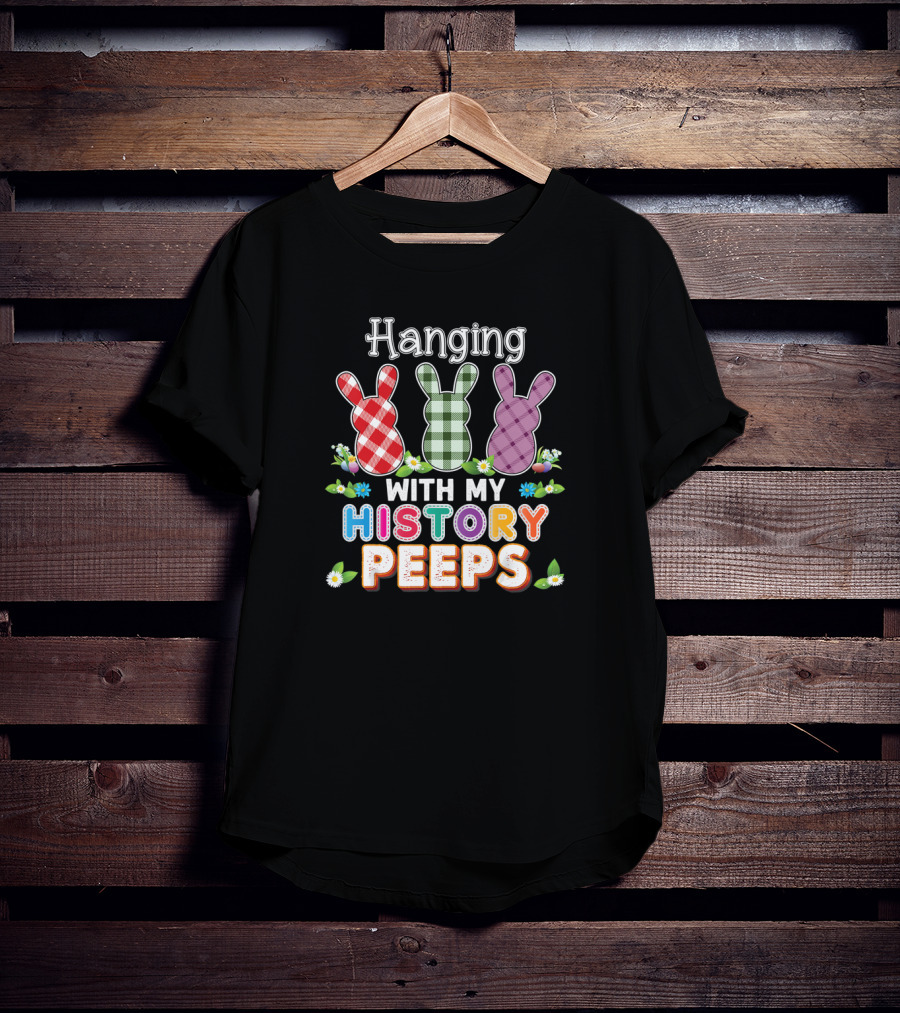 Hanging With My History Peeps Easter Teacher Bunny Plaid Flowers T-Shirt