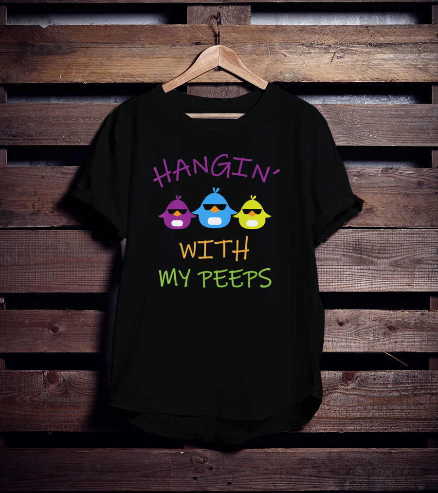 Hangin' With My Peeps Happy Easter Fun With Sunglasses Chicks T-Shirt