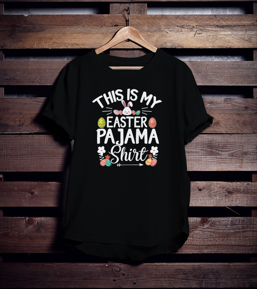 This Is My Easter Pajama Shirt Bunny And Easter Eggs T-Shirt