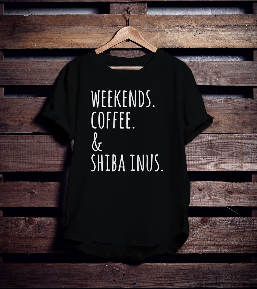 Weekends Coffee And Shiba Inus Fun Dog Lovers T-Shirt