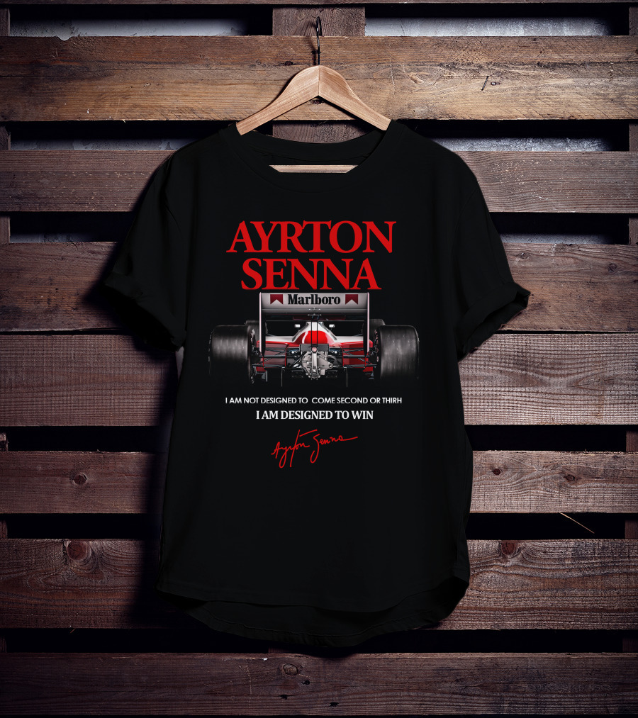 Ayrton Senna Marlboro I Am Not Designed To Come Second Or Third I Am Designed To Win T-Shirt