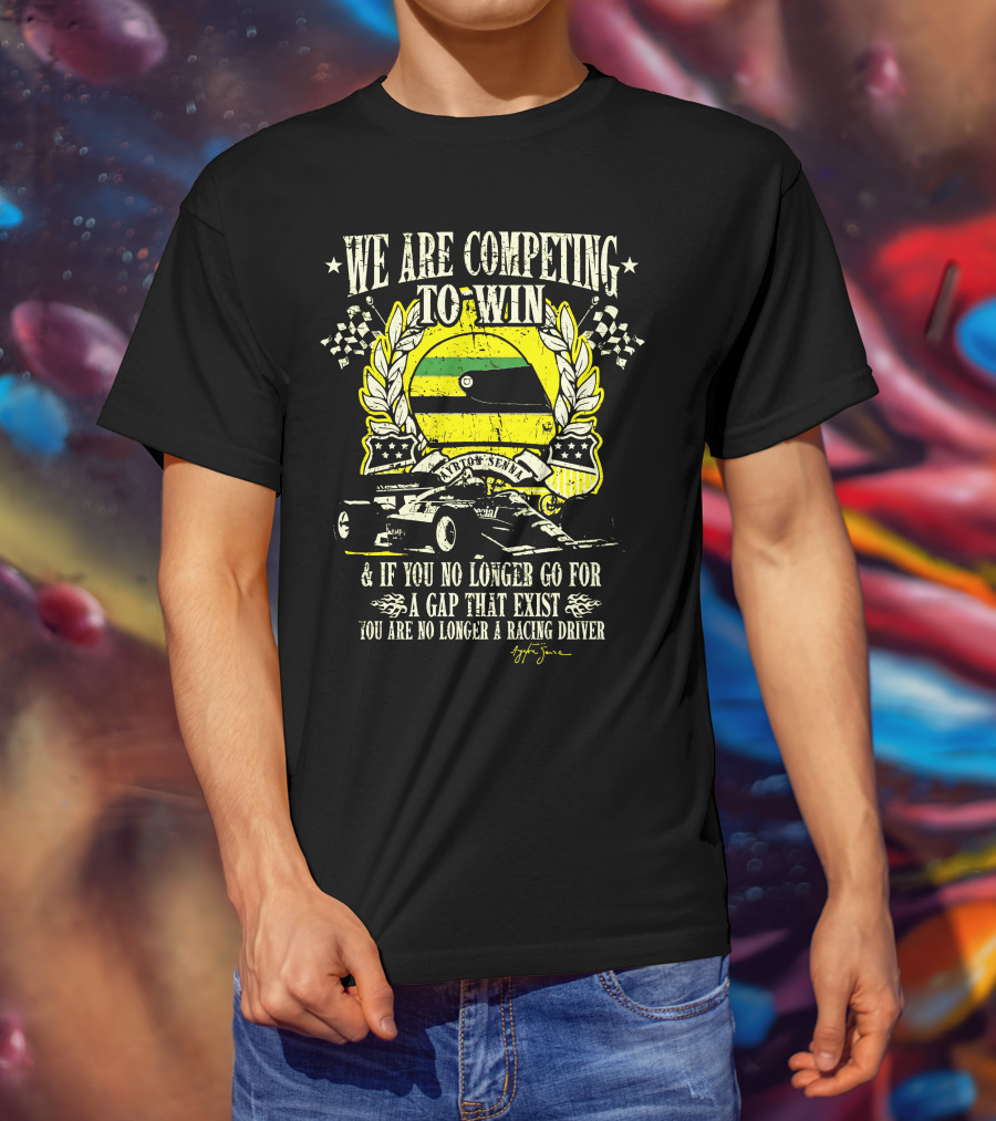 We Are Competing To Win Ayrton Senna Racing Driver Quote And Flag T-Shirt