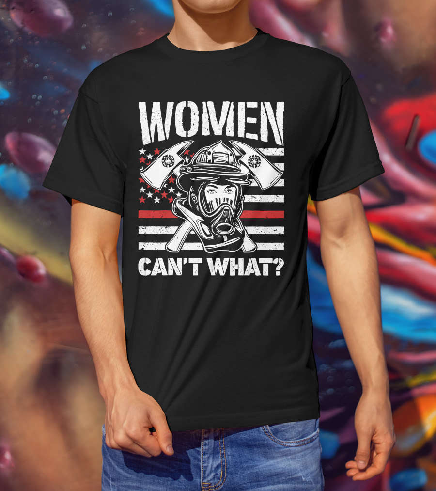 Women Can't What Fire Fighter Helmet And Axes With American Flag Background T-Shirt