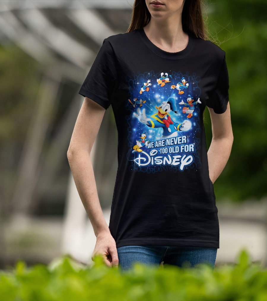 We Are Never Too Old For Disney Donald Duck Magic Stars T-Shirt