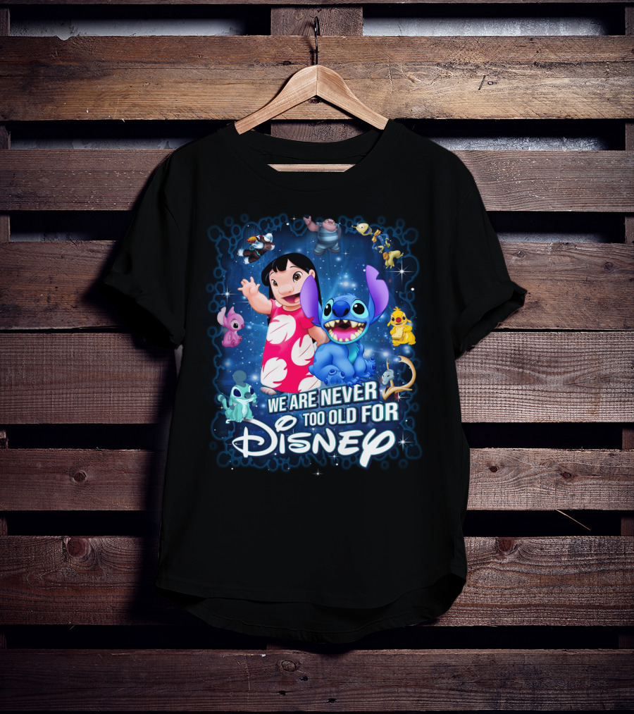 We Are Never Too Old For Lilo And Stitch Disney T-Shirt