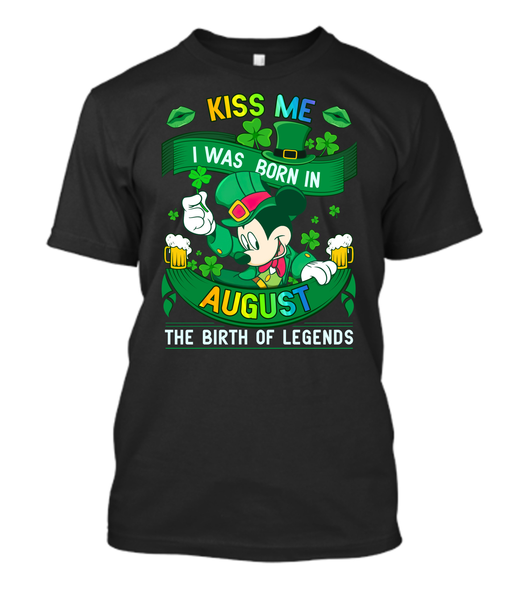 Kiss Me I Was Born In August The Birth Of Legends T-Shirt