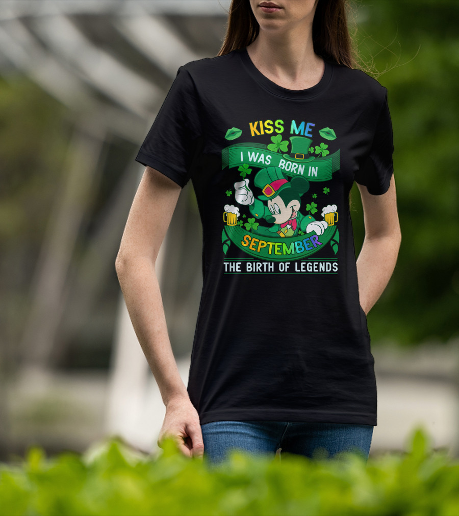 Kiss Me I Was Born In September The Birth Of Legends T-Shirt