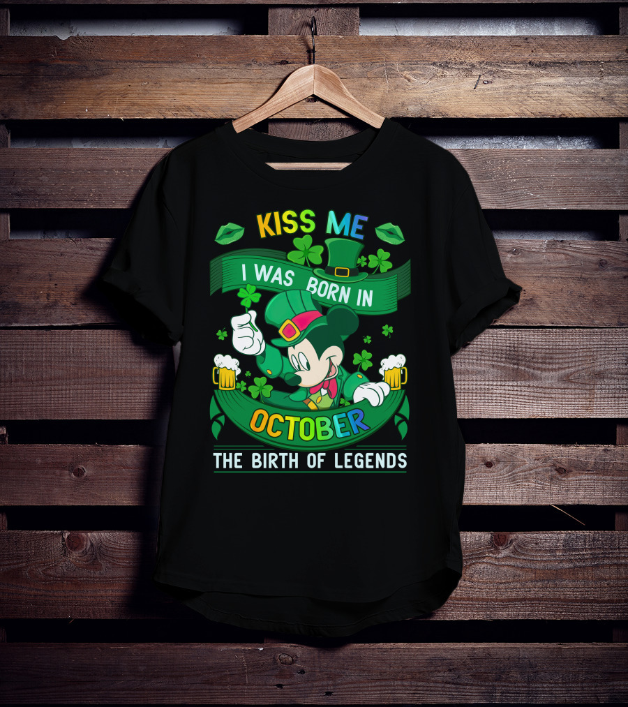 Kiss Me I Was Born In October The Birth Of Legends T-Shirt