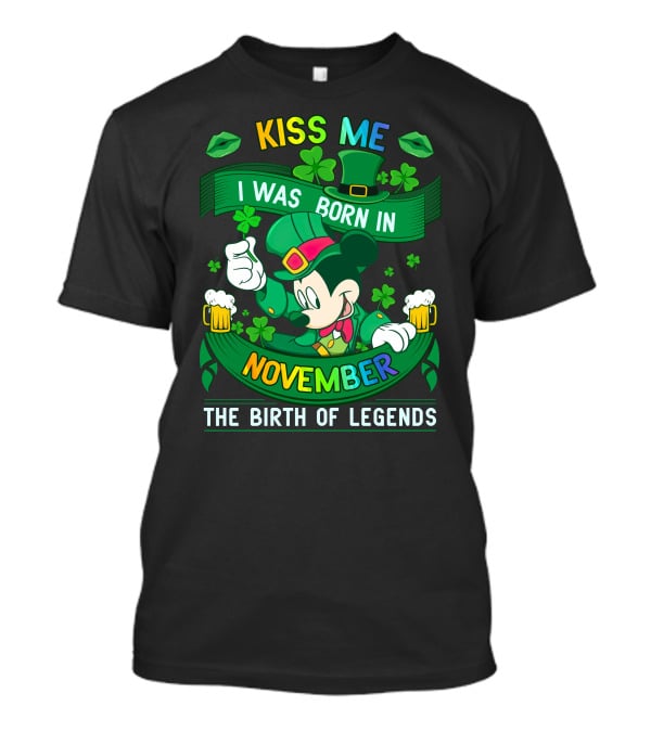 Kiss Me I Was Born In November The Birth Of Legends T-Shirt