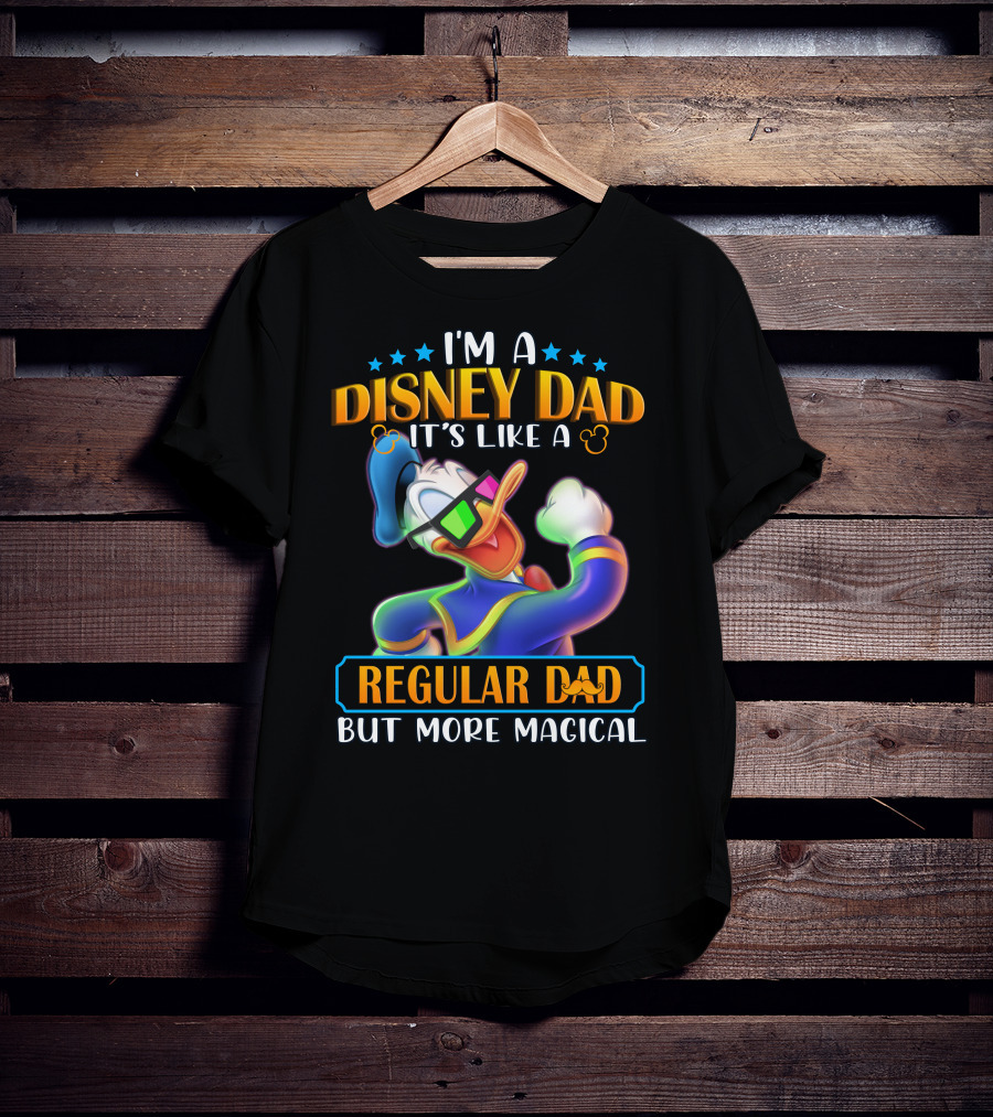 I'm A Disney Dad It's Like A Regular Dad But More Magical T-Shirt