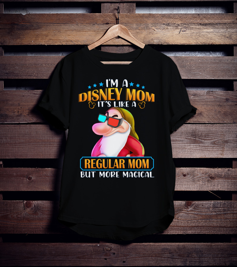 I'm A Disney Mom It's Like A Regular Mom But More Magical Grumpy T-Shirt
