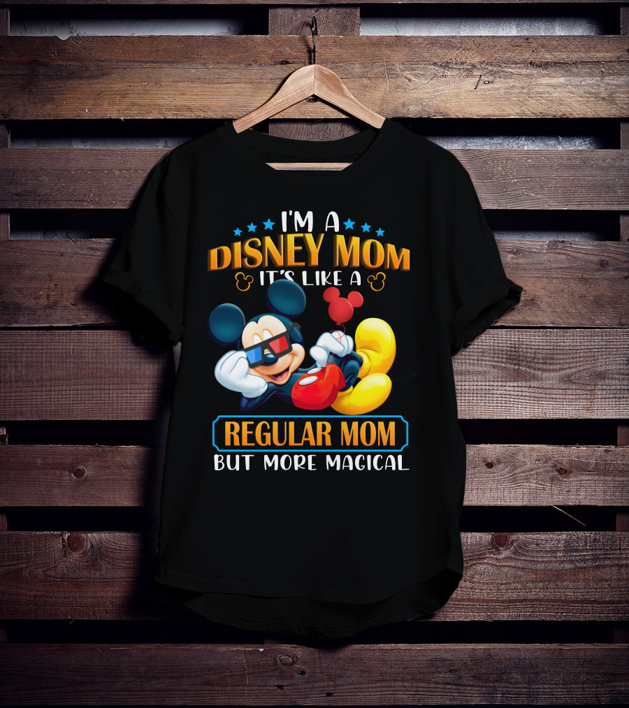 I'm A Disney Mom It's Like A Regular Mom But More Magical Mickey T-Shirt