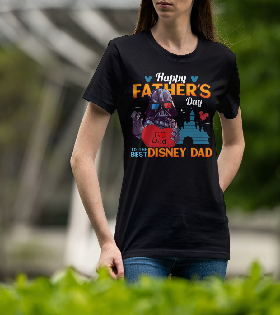 Happy Father's Day To The Best Disney Dad Darth Vader T-Shirt