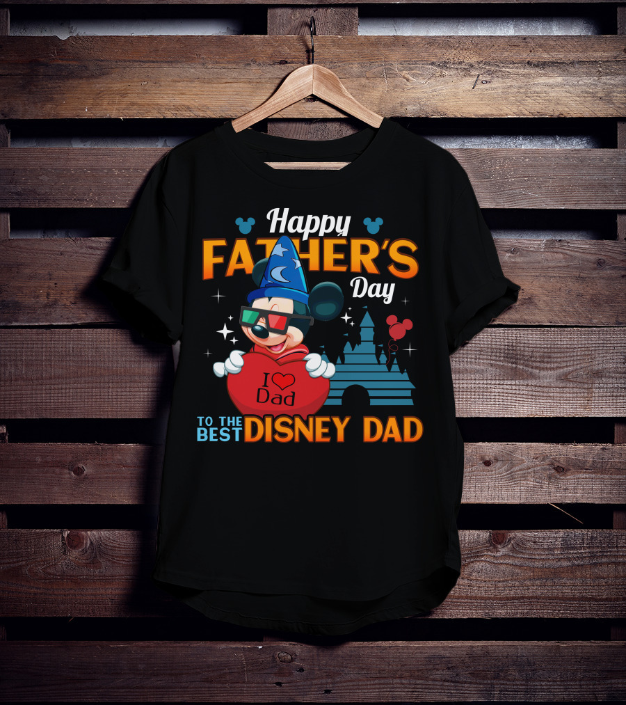 Happy Father's Day To The Best Disney Dad I Love Dad Mickey Fantasia T-Shirt