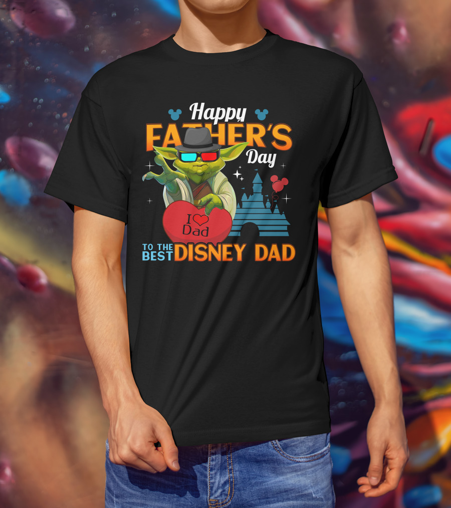 Happy Father's Day To The Best Disney Dad Yoda I Love Dad T-Shirt