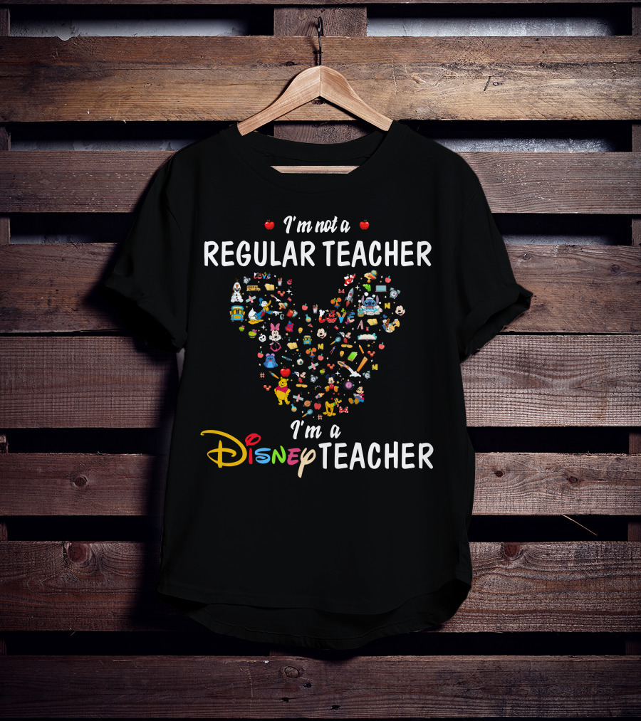 I'm Not A Regular Teacher I'm A Disney Teacher T-Shirt