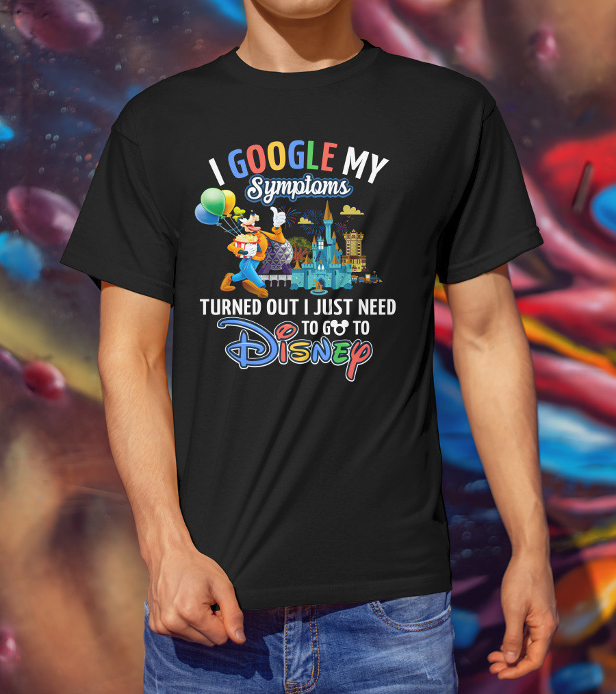 I Google My Symptoms Turned Out I Just Need To Go To Disney Goofy Balloons Castle T-Shirt