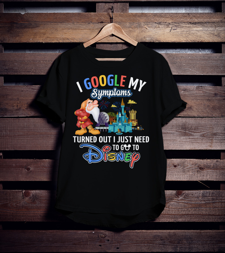I Google My Symptoms Turned Out I Just Need To Go To Disney Grumpy Disney Theme Parks T-Shirt