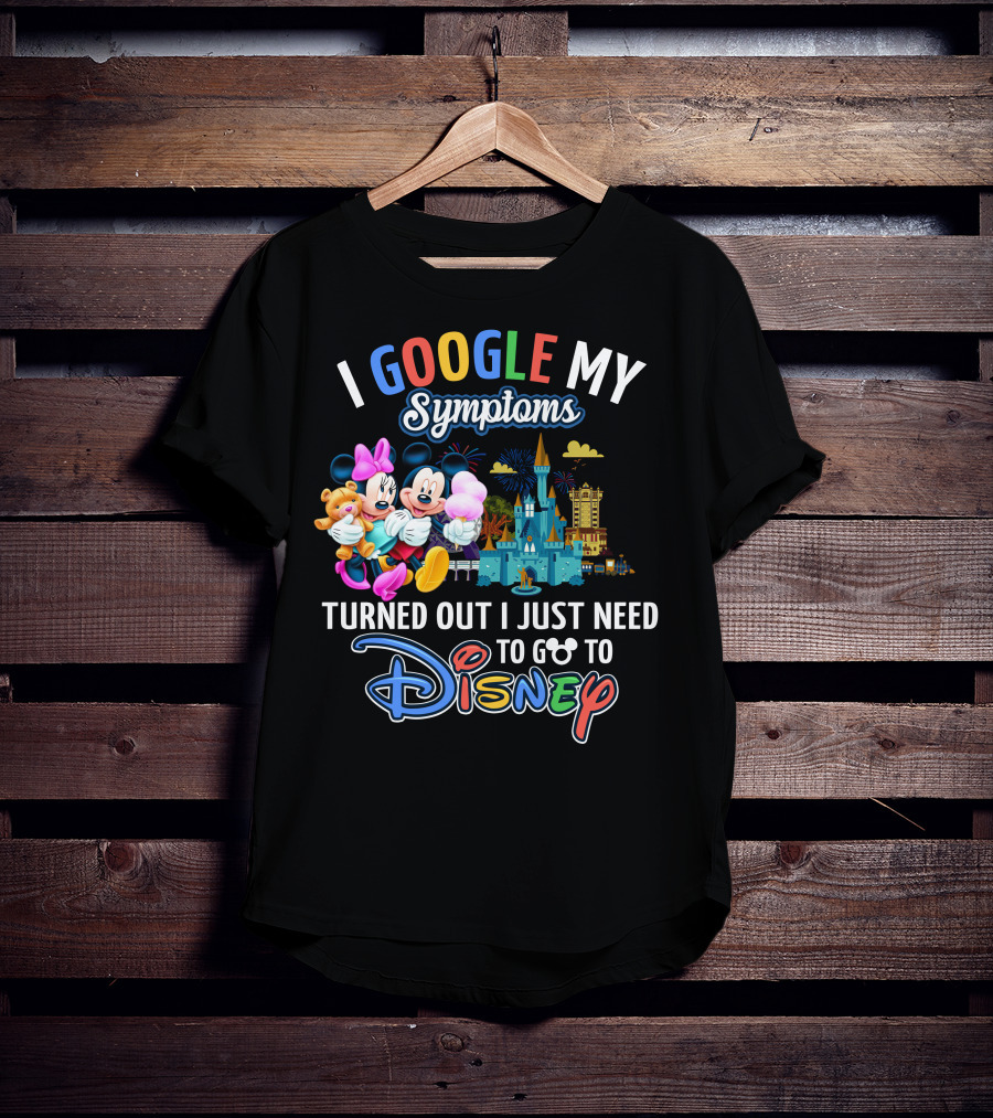 I Google My Symptoms Turned Out I Just Need To Go To Disney Mickey Minnie T-Shirt