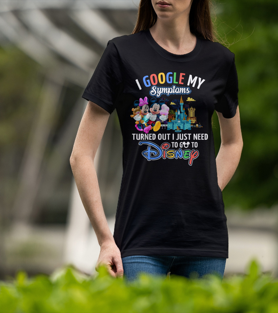I Google My Symptoms Turned Out I Just Need To Go To Disney Mickey Minnie T-Shirt