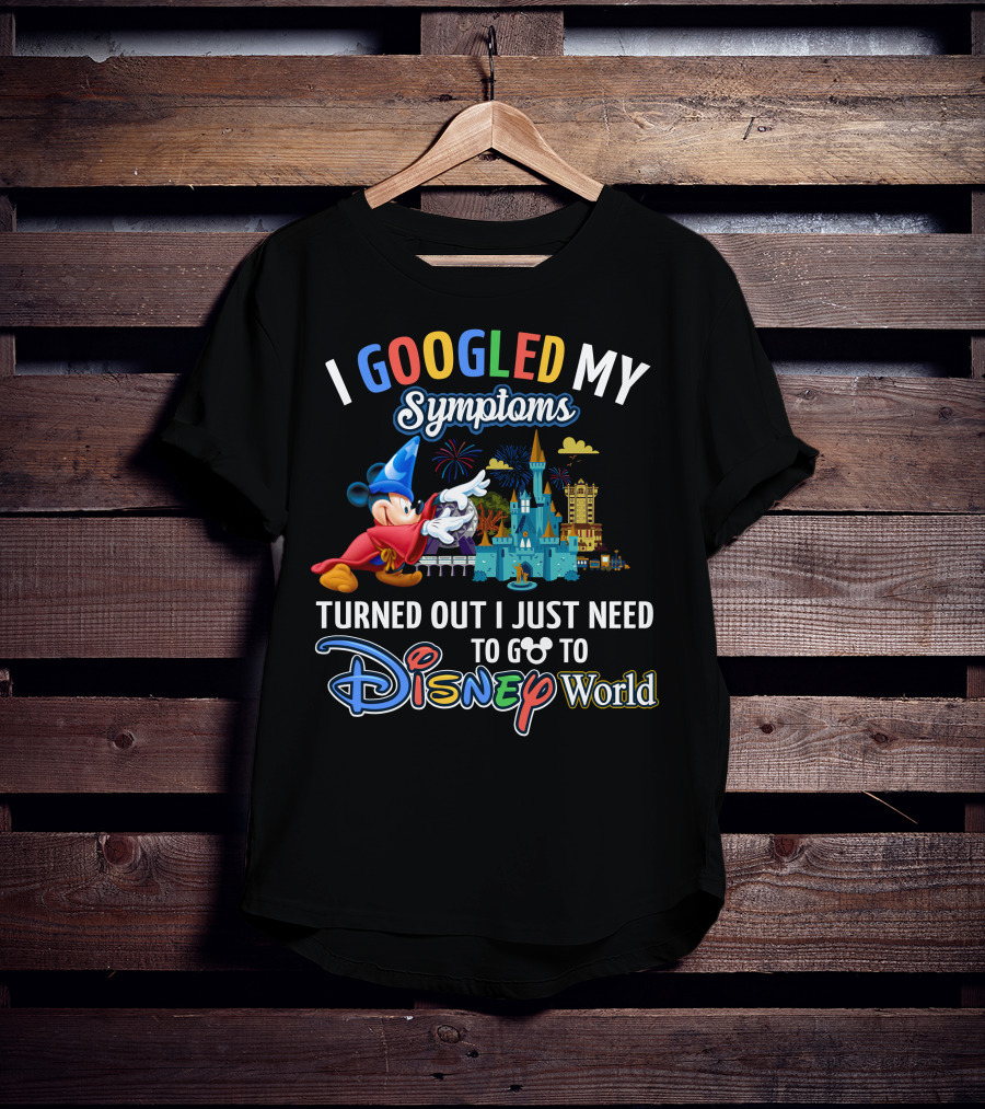 I Googled My Symptoms Turned Out I Just Need To Go To Disney World Fantasia Mickey Mouse T-Shirt