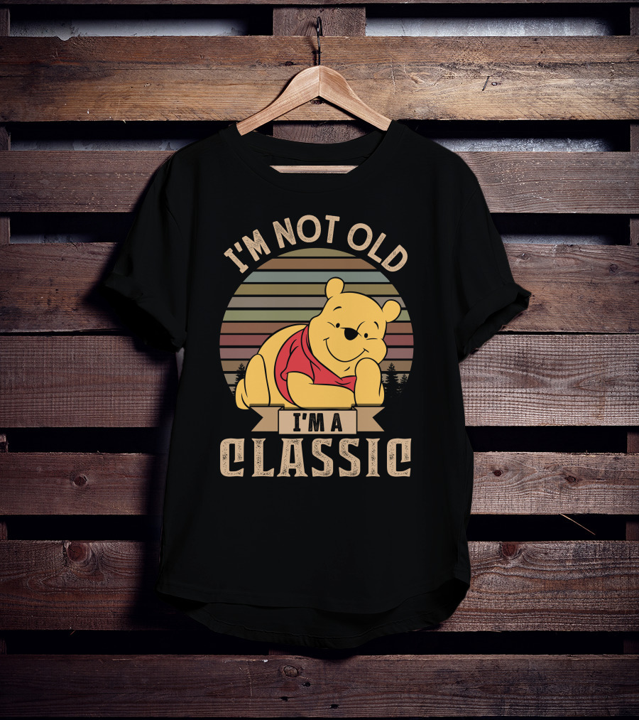 I'm Not Old I'm A Classic Pooh T-Shirt