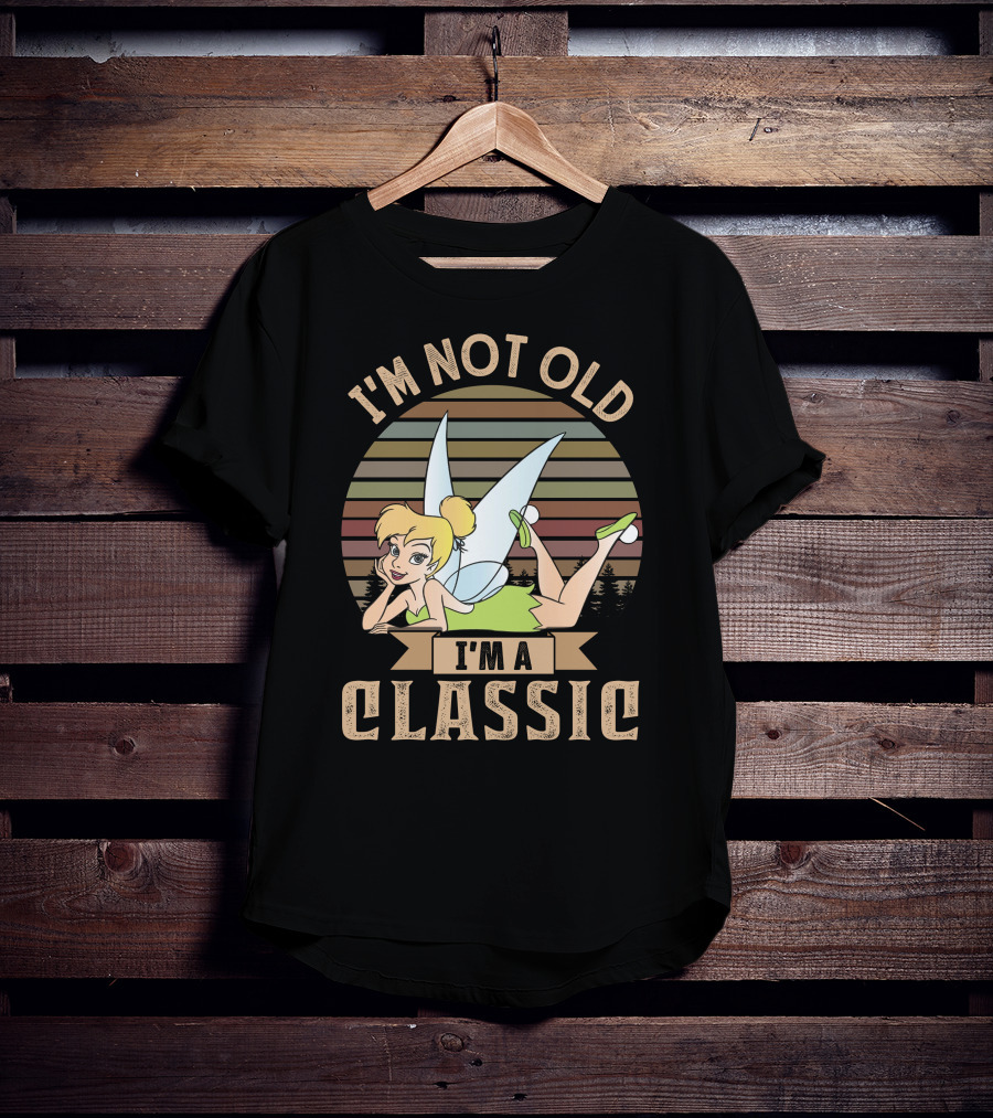 I'm Not Old I'm A Classic Tinker Bell T-Shirt