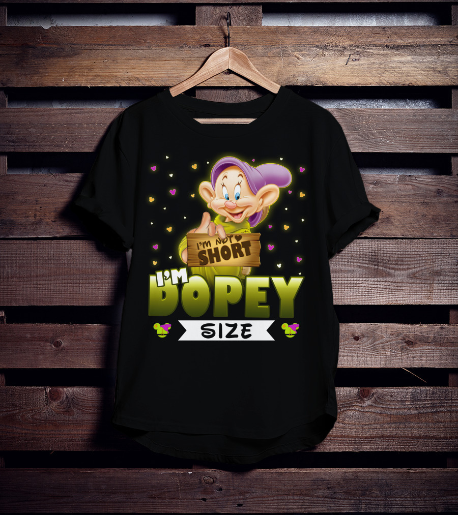I'm Not Short I'm Dopey Size T-Shirt