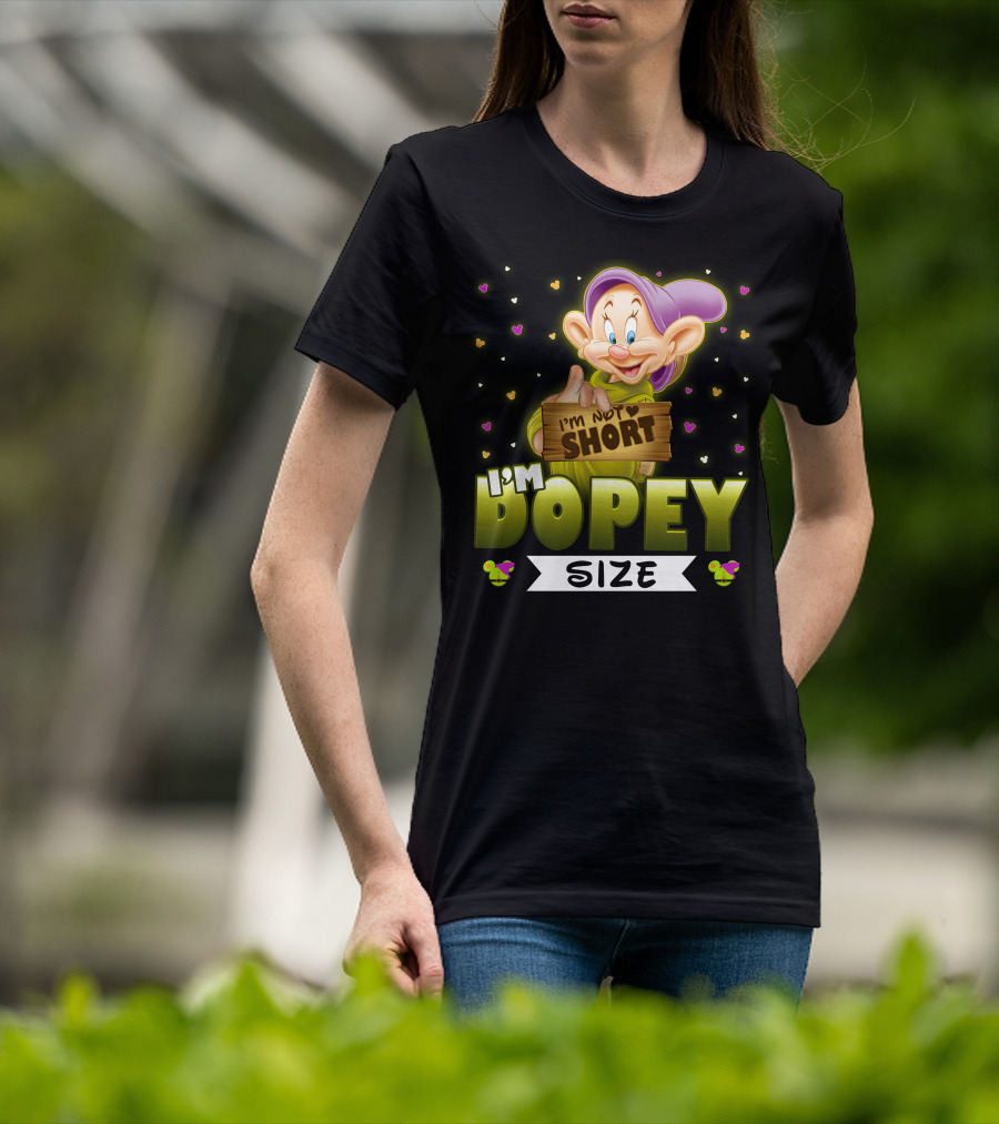 I'm Not Short I'm Dopey Size T-Shirt