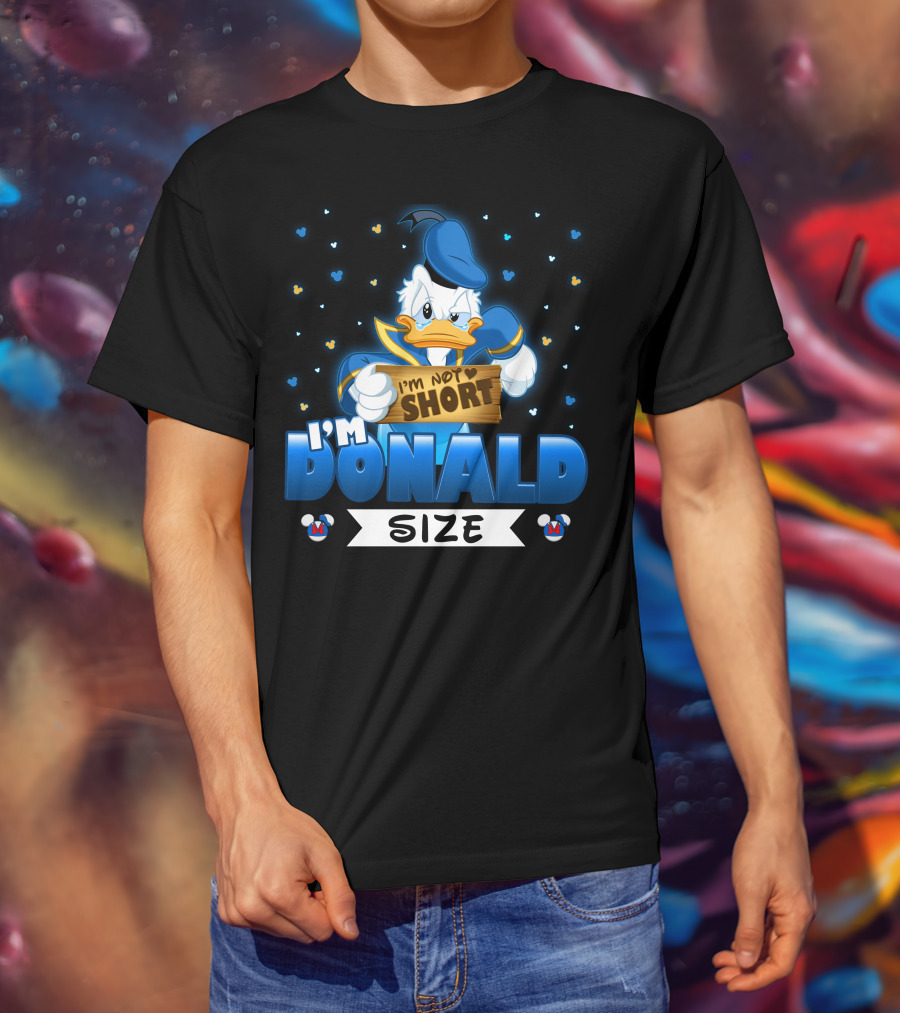I'm Donald Size I'm Not Short T-Shirt